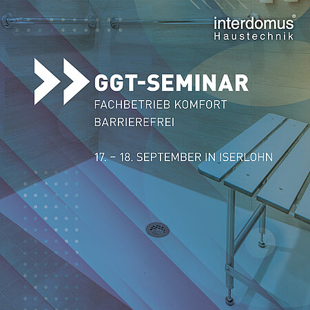 Seminar „Fachbetrieb Komfort Barrierefrei“ von interdomus Haustechnik und der Deutschen Gesellschaft für Gerontotechnik (GGT)